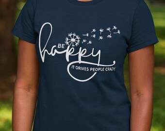 Lustiges sarkastisches Grafik-T-Shirt - Be Happy-Zitat, Atlantik-Blau