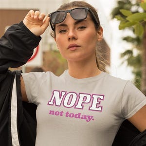 Nope Not Today in Bold Pink Text | WOMEN&#39;S semi-fitted soft cotton tee | Early morning, long day, late night, party hangover, bachelorette