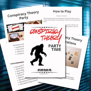 May include: A collection of printed game materials for a "Conspiracy Theory Party." The central card displays a Bigfoot silhouette and the words "Conspiracy Theory Party Time" in red. Other cards include "How to Play" and "Conspiracy Theory Decorations."