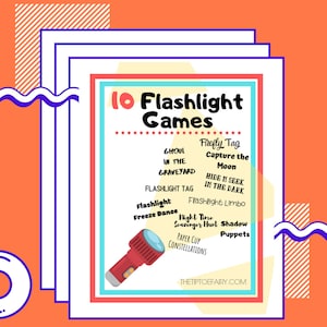 May include: A printable list of 10 flashlight games for kids, including Firefly Tag, Capture the Moon, Ghoul in the Graveyard, Hide and Seek in the Dark, Flashlight Tag, Flashlight Limbo, Freeze Dance, Night Time Scavenger Hunt, Shadow Puppets, and Paper Cup Constellations. The list is illustrated with a red flashlight.