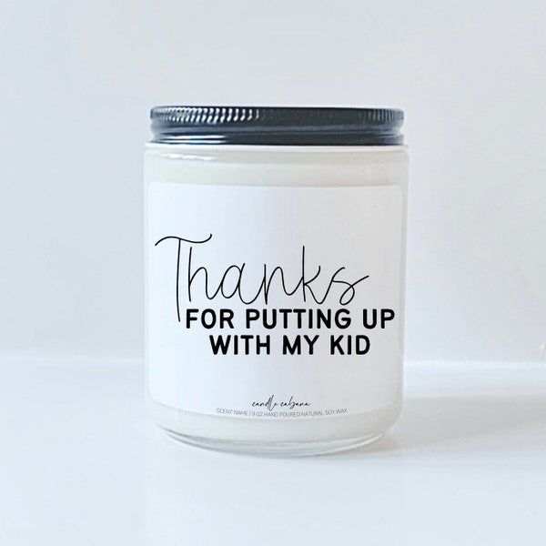 Thanks for putting up with my kid, End of year teacher gifts, Funny Teacher Gift, Babysitter Gift Daycare Gift, Teacher Candle, Au pair gift