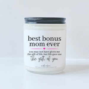 To My Bonus Mom, Life Has Given Me The Gift Of You - Family Candle