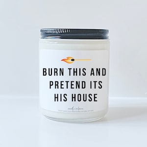 Funny Breakup Gift, Breakup Gift for Her, Divorcee Gift, Funny Candle Gift, BFF Breakup Gift, Funny Breakup Candle, Burn His House Down