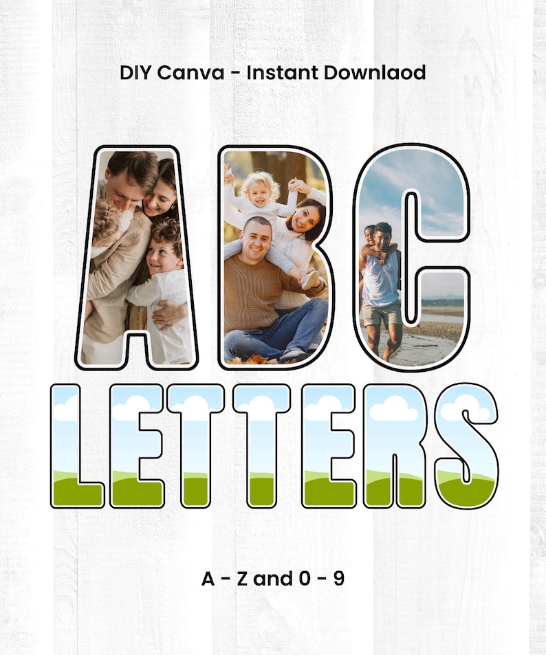May include: DIY Canva - Instant Download ABC Letters A-Z and 0-9.  A set of colorful letters with a family photo inside each letter. The letters are outlined in black and have a green grass and blue sky background.