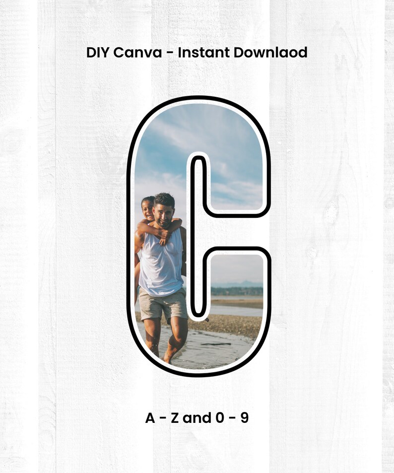 May include: A black and white outline of the letter C with a photo of a man carrying a child on his back on a beach inside the letter. The text "DIY Canva - Instant Download" is above the letter and the text "A - Z and 0 - 9" is below the letter.