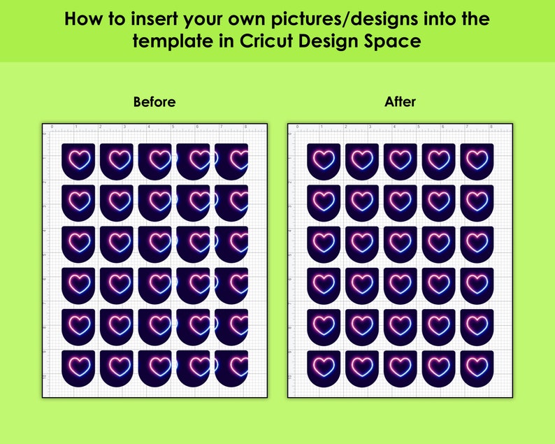 May include: Before and after images showing how to insert your own pictures or designs into a template in Cricut Design Space. The before image shows a grid of 25 empty heart-shaped frames. The after image shows the same grid with each frame filled with a neon pink and blue heart design.