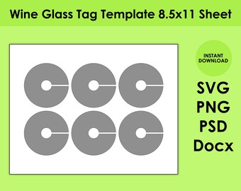 May include: A printable template for six wine glass tags. The template is designed to fit on an 8.5x11 inch sheet of paper. The tags are gray circles with a cut-out in the center for the stem of a wine glass.