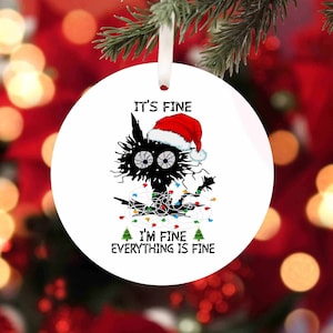 It&#39;s Fine I&#39;m Fine Everything Is Fine Ornament, Funny Xmas Ornament, Black Cat Fine Ornament, Messy Cat, Christmas Ornaments, Gift Ornaments