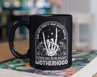 Motherhood Some Days I Rock It Mug, Some Days it Rocks Me Either Way We're Rockin Mug, Rock Mug for Mom, Funny Mom Skeleton