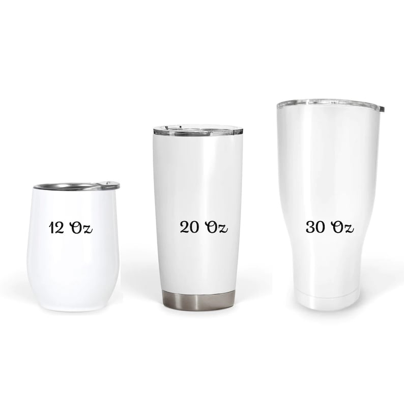 May include: Three white insulated tumblers of varying sizes. The smallest is a 12 oz wine tumbler, the middle is a 20 oz tumbler, and the largest is a 30 oz tumbler. Each tumbler has a black text indicating its size.