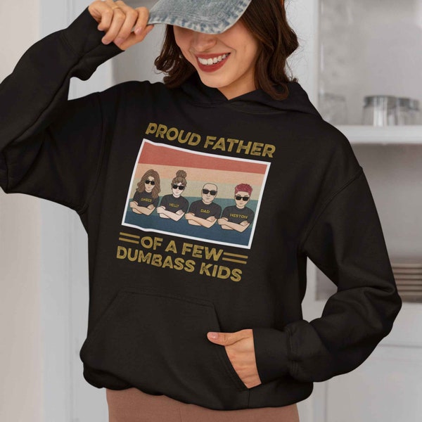 Personalized Fathers Day Shirt, Proud Dad of a Few Dumbass Kids, Dad Hoodie, Custom Dad Shirt, Fathers Day Gift, Gift For Dad, Husband Gift