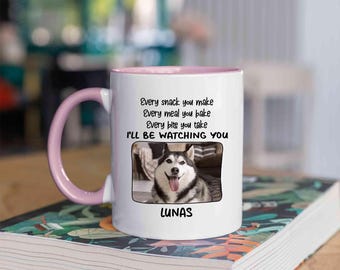 Personalized Every Snack You Make Mug, I'll Be Watching You Dog Mug, Funny Dogs Mug, Custom Dog Photo Mug, Dog Coffee Mug, Custom Pet Gift