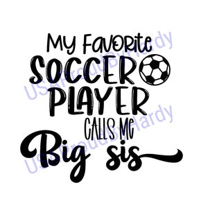 Il mio giocatore di calcio preferito mi chiama Sorella Maggiore - Calcio - File digitale SVG - Download digitale di file digitali - Perfetto per Cricut o progetti fai da te