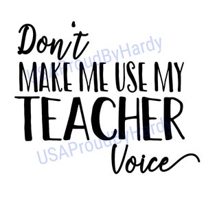 Não me faça usar a voz do meu professor - Arquivo digital SVG - Arquivo digital - Download digital - Perfeito para Cricut - Ótimo para uma camiseta