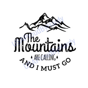 Puede incluir: Diseño gráfico en blanco y negro con una silueta de cordillera y el texto "The Mountains Are Calling And I Must Go."