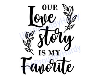 Download Our Love Story Svg Etsy