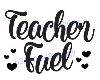 Teacher Fuel - SVG Digital File - Digital File - Digital Download - Perfect for Cricut - Great for a car decal or T-Shirt