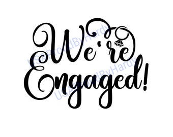 We&#39;re Engaged - SVG Digital File - Digital File -Digital Download - Wedding Sign/Decorations
