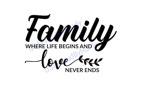 Family Where Life Begins and Love Never Ends Digital File - Etsy