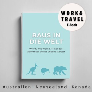 Könnte beinhalten: Ein hellblaues E-Book-Cover mit dem Titel "RAUS IN DIE WELT" in großen weißen Buchstaben. Darunter steht der Text "Wie du mit Work & Travel das Abenteuer deines Lebens startest". Silhouetten eines Kängurus, Kiwis und Bären sind abgebildet. Das E-Book trägt den Titel "WORK & TRAVEL E-Book".