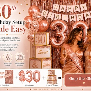 May include: A rose gold 30th birthday party decoration set. The set includes a banner, curtains, balloons, and decor boxes. The image features the text "30th Birthday Setup, Made Easy" and "Shop the 30th Set".