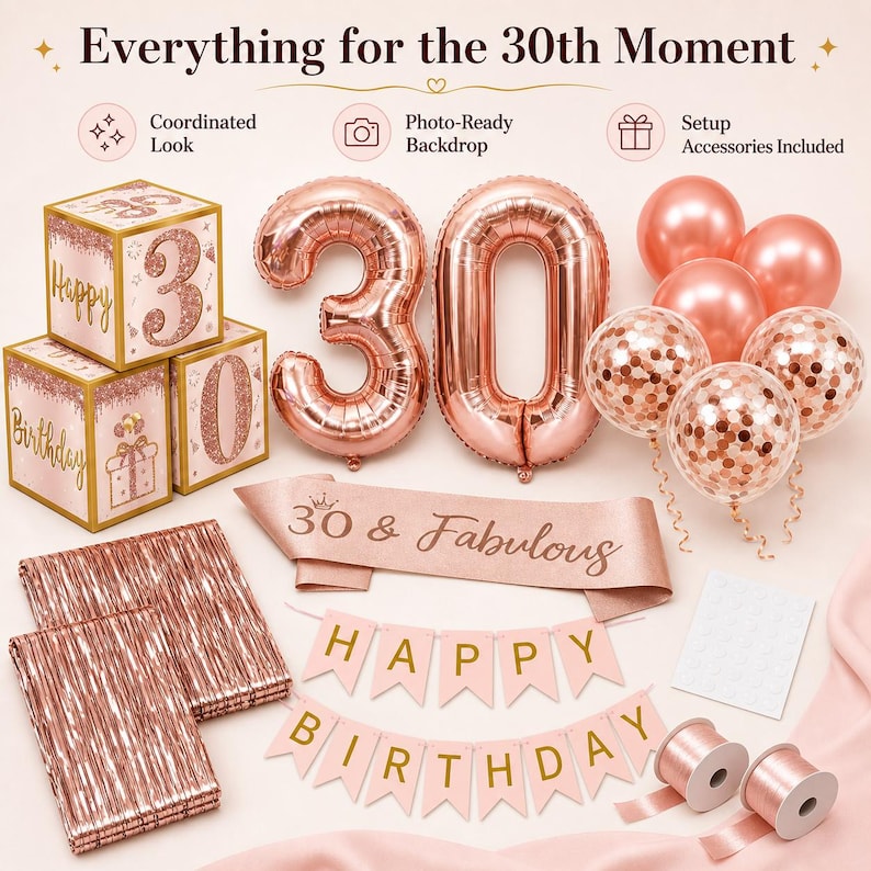 May include: A rose gold 30th birthday party decoration set. Includes number balloons, cube decorations, a banner that says "Happy Birthday", and a sash that says "30 & Fabulous". Also includes balloons and ribbon.