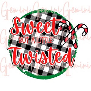 Sweet But A Little Twisted | PNG File | Christmas T Shirt | Candy Cane T Shirt | File Only | Cut File