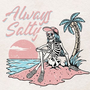 always salty skeleton beach png design for sublimation and DTF printing.  Summer skeleton png