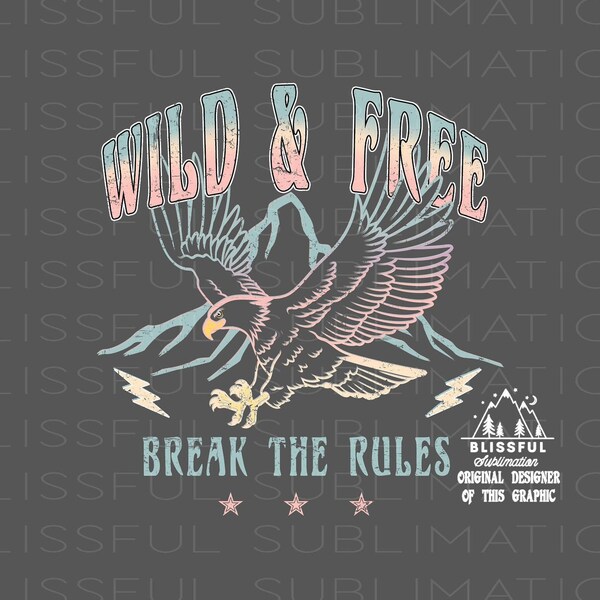 Wild PNG file for Sublimation Printing, Retro Sublimation, Digital Design Downloads, PNG, T-shirt design, Rock, Eagle, Mountain, Wild & Free