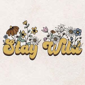 Stay Wild PNG | Wildflower png | Retro Png | Flower Png | Floral png design | Flower T Shirt Design | Botanical png | Flower clipart |