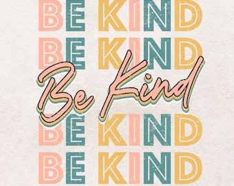 Be Kind PNG file for sublimation printing, Kindness Png Sublimation design download, T-shirt design, Be Kind,  Clipart, Retro Design PNG