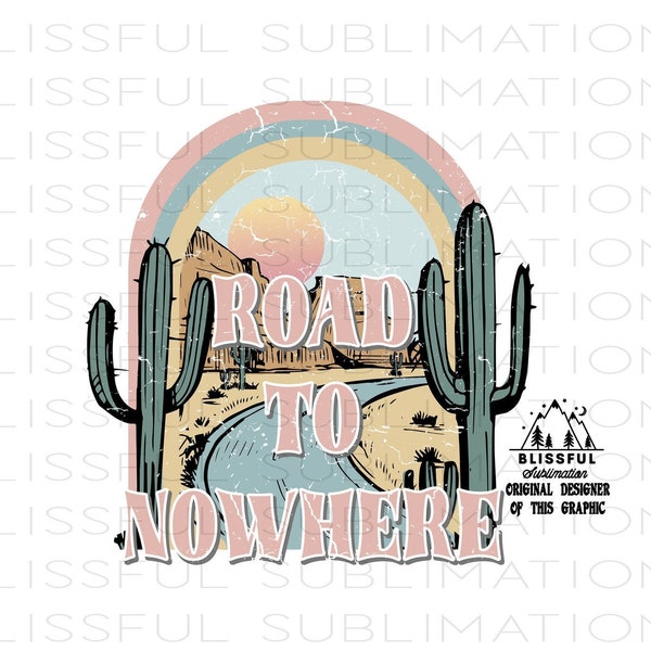 Retro PNG file for sublimation printing, Clip Art, Sublimation design download, T-shirt design, Road to Nowhere, Cactus, Rainbow, Desert