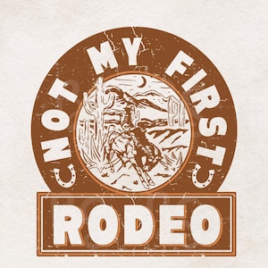 Western Sublimation Design | Not My First Rodeo Png | Cowgirl Texas T Shirt Design | Vintage Style Western PNG | Horse Cowboy Png