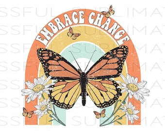 Embrace Change PNG, Retro PNG, Butterfly Png, Retro Sublimation, Shirt Design PNG, Rainbow png, positivity png design download