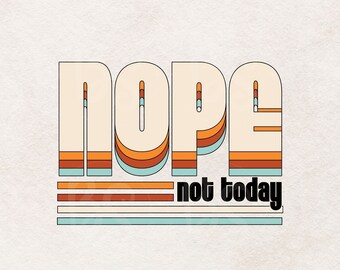 Nope Not Today PNG、レトロ png、T シャツ デザインのダウンロード、レトロ風昇華デザイン、Nope png、グルーヴィーな png シャツ デザイン、トレンディな png