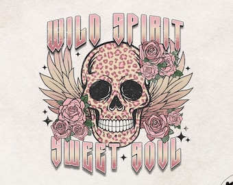 Wild Spirit Sweet Soul PNG, Sublimation Download, Rock and Roll Sublimation, Skull png, T Shirt Design, Boho sublimations, Skull and Roses