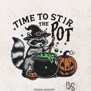 May include: A raccoon wearing a witch's hat stirs a cauldron with a wooden spoon. The cauldron is filled with green liquid and bubbles. A pumpkin with a jack-o'-lantern face sits next to the cauldron. The text "Time to Stir the Pot" is above the raccoon.