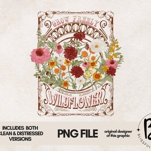 Vintage PNG file for sublimation - Wildflower Png, Sublimation design download - T-shirt design, Clipart, Inspirational, Grow Freely, Flower