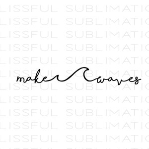 Puede incluir: Diseño gráfico en blanco y negro con el texto "make waves" escrito en letra cursiva.