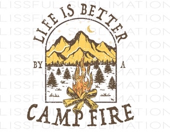 Camping PNG file for sublimation printing DTG printing, Life is Better by The Campfire PNG Sublimation design download,  T-shirt design,