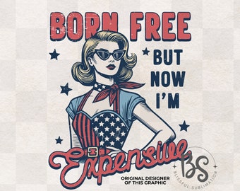 Retro 4th of july PNG | Sublimation design | Born free but now I'm expensive Png | Vintage Fourth of July Png | Instant Download