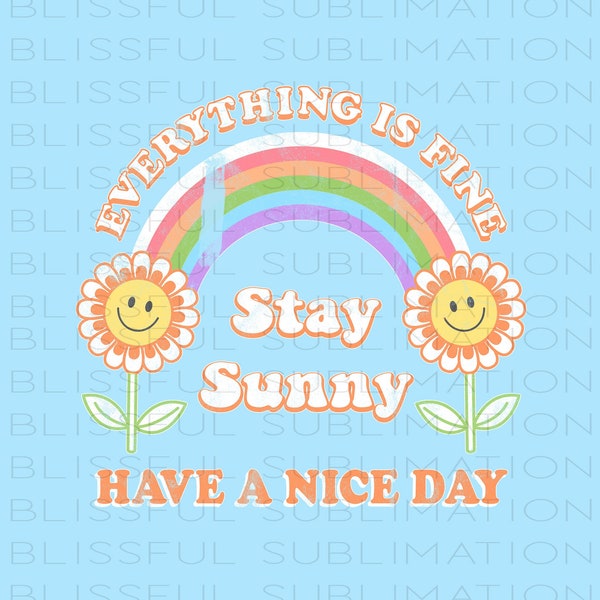 Retro Sublimations, Designs Downloads, Vintage Sublimations, Png, Clipart, T Shirt Design, Everything's Fine, Stay Sunny, Sunflower, Rainbow