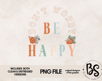 レトロな昇華デザインのダウンロード、花の昇華、Png、クリップアート、インスピレーションを与えるTシャツのデザイン、幸福、心配しないで幸せに、