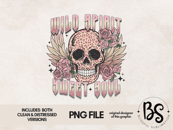 Wild Spirit Sweet Soul PNG, Sublimation Download, Rock and Roll Sublimation, Skull png, T Shirt Design, Boho sublimations, Skull and Roses