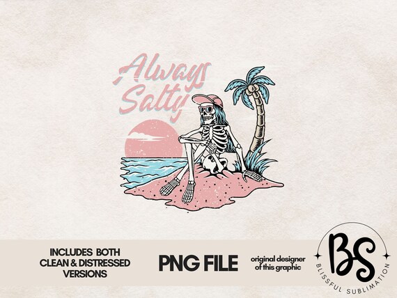 Always Salty PNG, Summer png, Retro Sublimation, Beach PNG, Sublimation design download, T shirt design png, Skeleton png,  Summer shirt png
