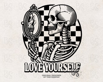 Love Yourself Png, Self Love Skeleton Png, Self Care Png, Trendy Skeleton Women Shirt Sublimation Design, Inspirational Positive Shirt Png