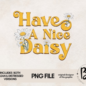 May include: Yellow and white graphic design with the text "Have a Nice Daisy" and a daisy flower illustration.