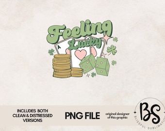 Feeling Lucky PNG St Patrick's Day PNG St Patrick's Sublimation Design Lucky Sublimation Design PNG Graphic Print Shirt Design Download