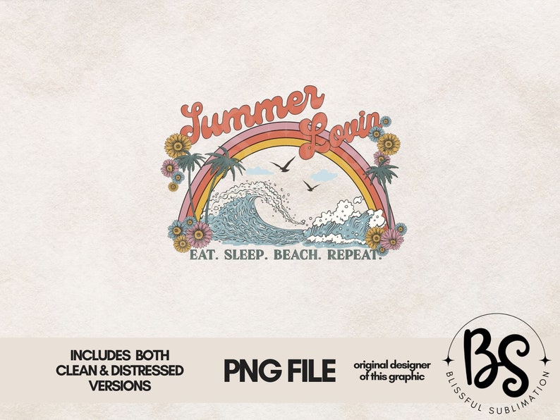 May include: A retro-style graphic with the text "Summer Lovin" above a rainbow, palm trees, and ocean waves. The phrase "EAT. SLEEP. BEACH. REPEAT" is below the wave. Includes both clean and distressed versions.