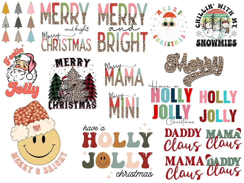 May include: A collection of Christmas-themed digital designs featuring various phrases and images, including "Merry Christmas", "Merry and Bright", "Chillin' with my snowmies", "Have a Holly Jolly Christmas", "Daddy Claus", "Mama Claus", and a smiling face with a Santa hat.
